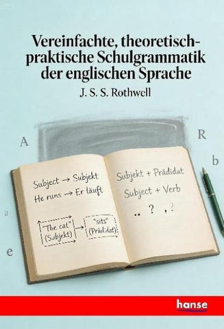 Vereinfachte, theoretisch-praktische Schulgrammatik der englischen Sprache