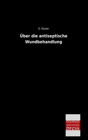Über die antiseptische Wundbehandlung