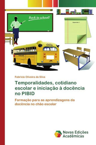 Temporalidades, cotidiano escolar e iniciação à docência no PIBID