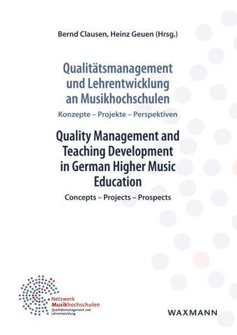 Qualitätsmanagement und Lehrentwicklung an Musikhochschulen. Quality Management and Teaching Development in German Higher Music Education