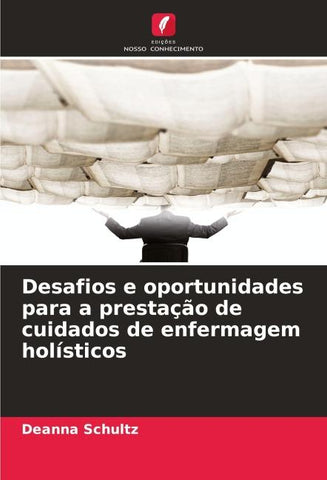 Desafios e oportunidades para a prestação de cuidados de enfermagem holísticos
