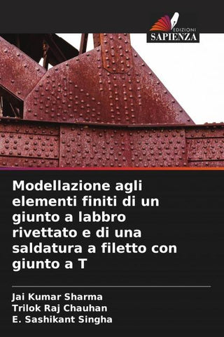 Modellazione agli elementi finiti di un giunto a labbro rivettato e di una saldatura a filetto con giunto a T
