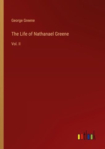 The Life of Nathanael Greene