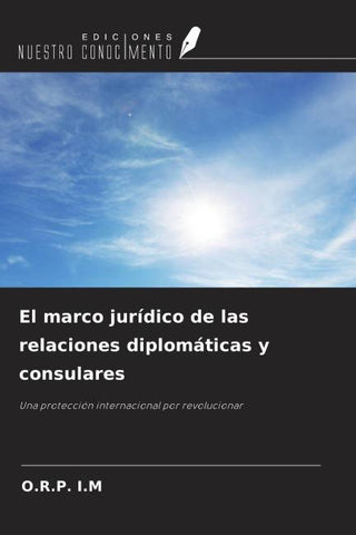 El marco jurídico de las relaciones diplomáticas y consulares