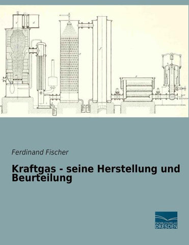 Kraftgas - seine Herstellung und Beurteilung