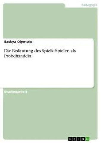 Die Bedeutung des Spiels: Spielen als Probehandeln