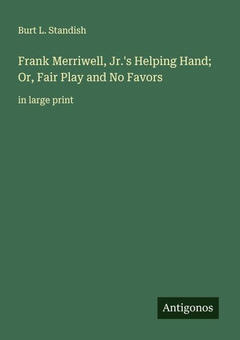 Frank Merriwell, Jr.'s Helping Hand; Or, Fair Play and No Favors