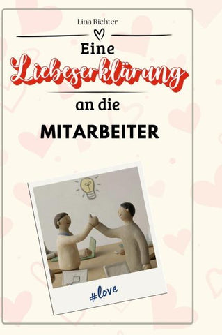 Eine Liebeserklärung an die Mitarbeiter