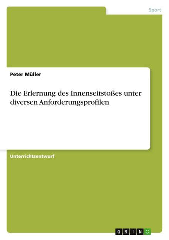 Die Erlernung des Innenseitstoßes unter diversen Anforderungsprofilen