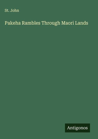 Pakeha Rambles Through Maori Lands