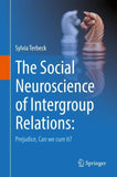 The Social Neuroscience of Intergroup Relations: