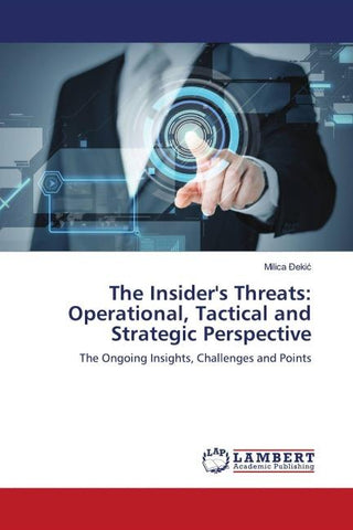 The Insider's Threats: Operational, Tactical and Strategic Perspective