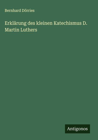 Erklärung des kleinen Katechismus D. Martin Luthers