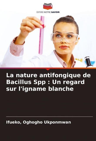 La nature antifongique de Bacillus Spp : Un regard sur l'igname blanche