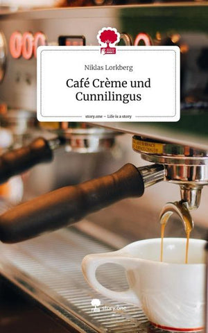 Café Crème und Cunnilingus. Life is a Story - story.one