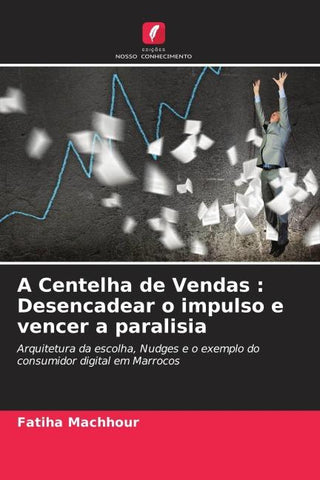 A Centelha de Vendas : Desencadear o impulso e vencer a paralisia
