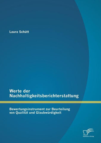 Werte der Nachhaltigkeitsberichterstattung: Bewertungsinstrument zur Beurteilung von Qualität und Glaubwürdigkeit