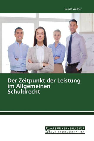 Der Zeitpunkt der Leistung im Allgemeinen Schuldrecht