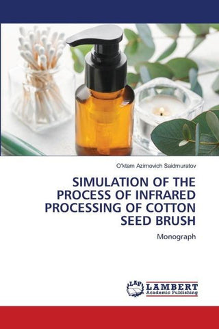 SIMULATION OF THE PROCESS OF INFRARED PROCESSING OF COTTON SEED BRUSH