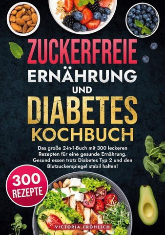 Zuckerfreie Ernährung und Diabetes Kochbuch