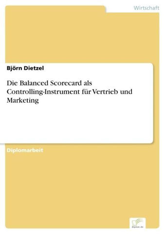 Die Balanced Scorecard als Controlling-Instrument für Vertrieb und Marketing