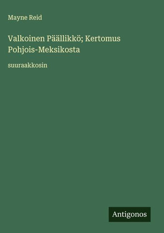 Valkoinen Päällikkö; Kertomus Pohjois-Meksikosta