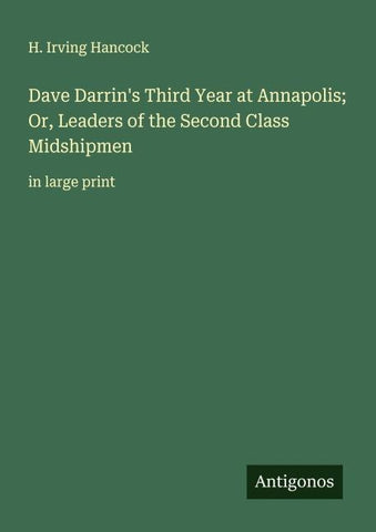 Dave Darrin's Third Year at Annapolis; Or, Leaders of the Second Class Midshipmen