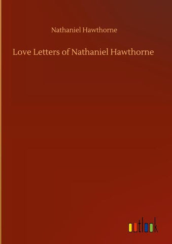 Love Letters of Nathaniel Hawthorne