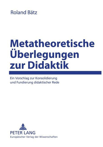 Metatheoretische Überlegungen zur Didaktik