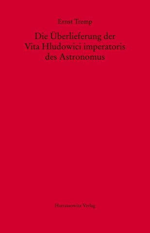 Die Überlieferung der Vita Hludowici imperatoris des Astronomus