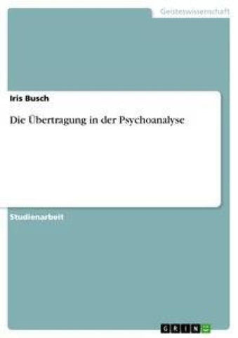 Die Übertragung in der Psychoanalyse