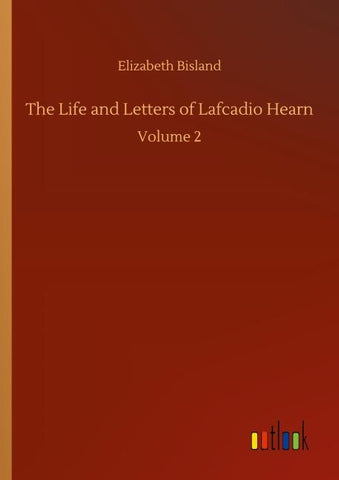 The Life and Letters of Lafcadio Hearn