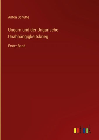 Ungarn und der Ungarische Unabhängigkeitskrieg