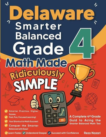 Delaware Smarter Balanced Grade 4 Math Made Ridiculously Simple