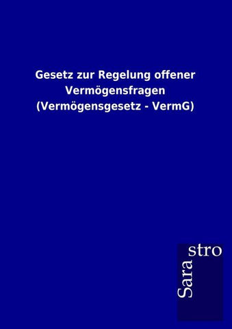 Gesetz zur Regelung offener Vermögensfragen (Vermögensgesetz - VermG)