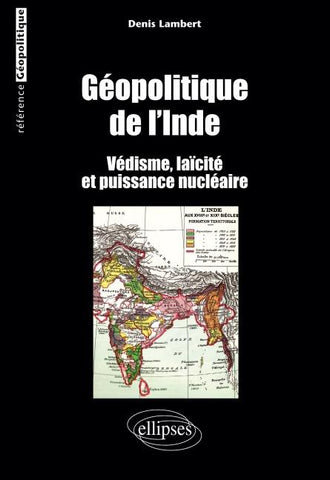 Géopolitique de l'Inde. Védisme, laïcité et puissance nucléaire