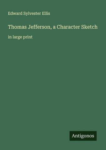 Thomas Jefferson, a Character Sketch