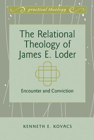 The Relational Theology of James E. Loder