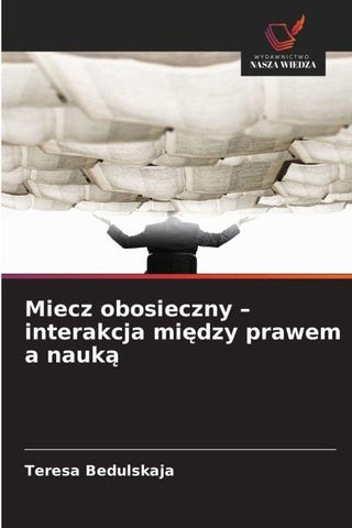 Miecz obosieczny - interakcja mi¿dzy prawem a nauk¿