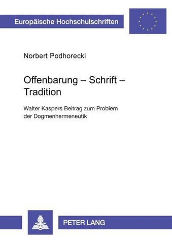 Offenbarung - Schrift - Tradition- Walter Kaspers Beitrag zum Problem der Dogmenhermeneutik