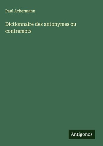 Dictionnaire des antonymes ou contremots