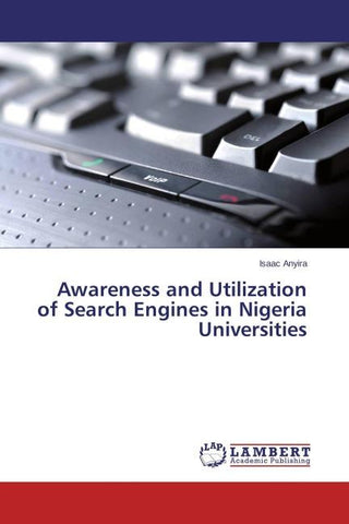 Awareness and Utilization of Search Engines in Nigeria Universities