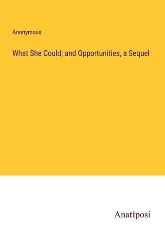 What She Could; and Opportunities, a Sequel