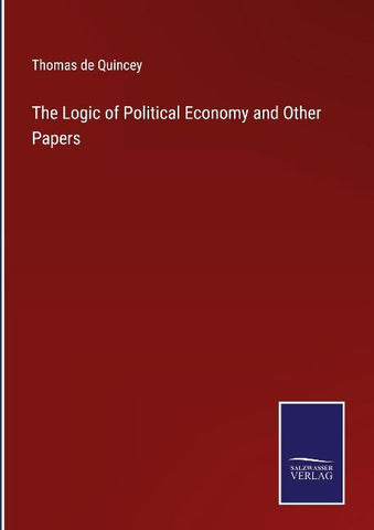 The Logic of Political Economy and Other Papers