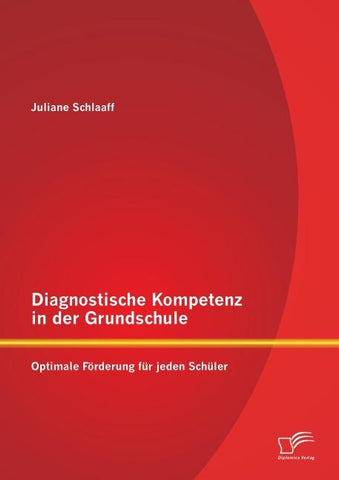 Diagnostische Kompetenz in der Grundschule: Optimale Förderung für jeden Schüler