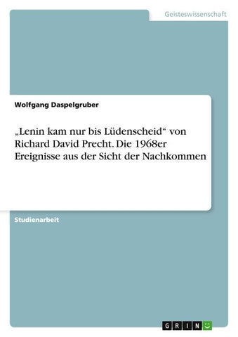 "Lenin kam nur bis Lüdenscheid" von Richard David Precht. Die 1968er Ereignisse aus der Sicht der Nachkommen