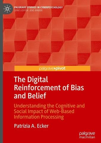 The Digital Reinforcement of Bias and Belief