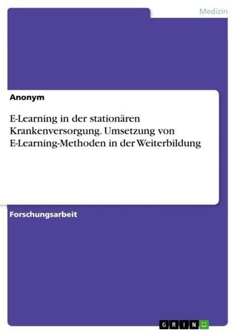 E-Learning in der stationären Krankenversorgung. Umsetzung von E-Learning-Methoden in der Weiterbildung