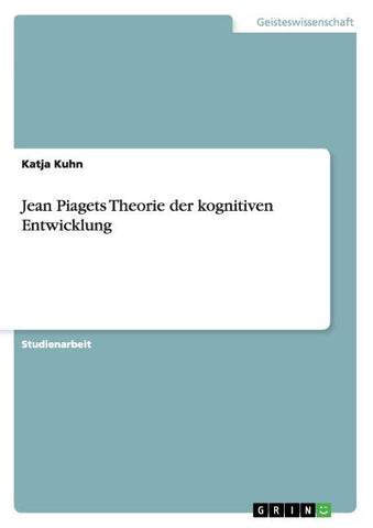 Jean Piagets Theorie der kognitiven Entwicklung