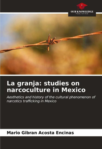 La granja: studies on narcoculture in Mexico